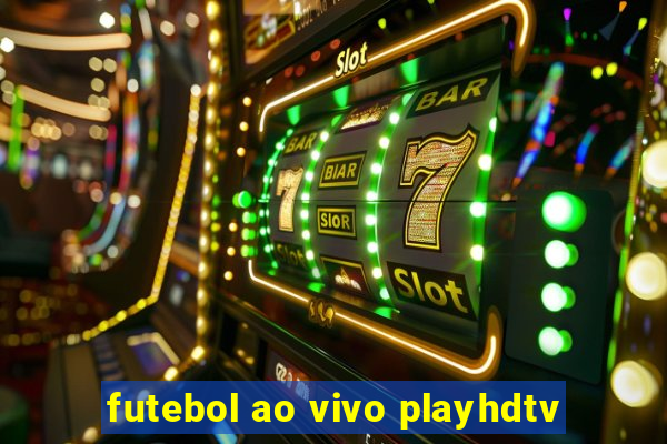 futebol ao vivo playhdtv